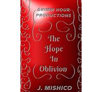 The Hope in Oblivion: Grimm Hour Productions Presents
