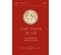 The Hope in Us: A Catechism for World Anglicans (Living Church Books)