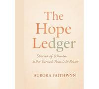 The Hope Ledger: Stories of women who turned pain into power.