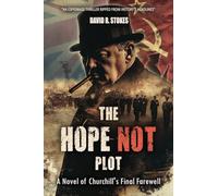 The Hope Not Plot: A Novel of Churchill’s Final Farewell