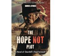 The Hope Not Plot: A Novel of Churchill's Final Farewell