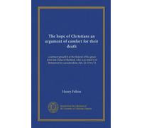 The hope of Christians an argument of comfort for their death: a sermon preach'd at the funeral of his grace John late Duke of Rutland, who was ... in Leicestershire, Feb. 23, 1710/11