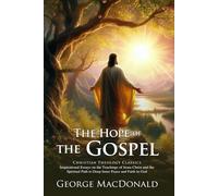 The Hope of the Gospel: A Classic Christian Reflection on Divine Love: Timeless Christian Insights on Redemption and Spiritual Growth - Illustrated ... Biography and Modern Literary Critiques
