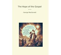 The Hope of the Gospel (Classic Books)