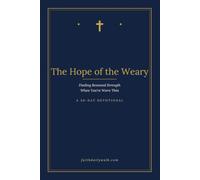 The Hope of the Weary: Finding Renewed Strength When You're Worn Thin