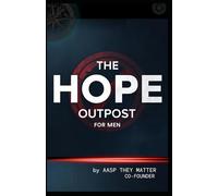 THE HOPE OUTPOST FOR MEN: A Workbook for Strength, Direction, and Brotherhood