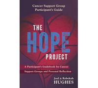 The HOPE Project: A Participant's Guidebook for Cancer Support Groups and Personal Reflection