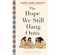 The Hope We Still Hang Onto: A memoir of prison, resistance and sisterhood in Pinochet's Chile
