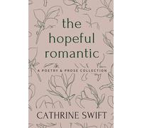 The Hopeful Romantic: a poetry & prose collection