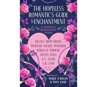 The Hopeless Romantic's Guide to Enchantment: Twelve Magical Romantasy Tales