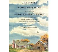 THE HOPPER FAMILY GENEALOGY DESCENDANTS OF ANDRIES WILLEMSZEN HOPPE(N) OF NEW AMSTERDAM 1651-1658: VOLUME II, PART TWO AND INDEX