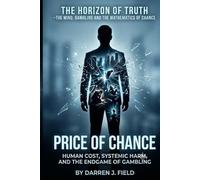 The Horizon of Truth(9) - The Mind, Gambling, and the Mathematics of Chance: THE PRICE OF CHANCE - Human Cost, Systemic Harm, and the Endgame of Gambling: 10
