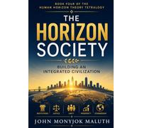 The Horizon Society: Building an Integrated Civilization: 4 (Human Horizon Theory Library)