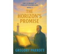 The Horizon's Promise: 3 (The Almanac of Forgotten Dreams)