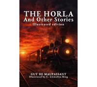 The Horla and Other Stories: An Illustrated Edition with a New Translation of Fear (La Peur)