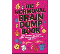 THE HORMONAL BRAIN DUMP BOOK: Not a Journal. Not a Guide. Just a Place to Creatively Lose Your Sh*t
