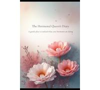The Hormonal Queen's Diary: A gentle place to unload what your hormones are doing