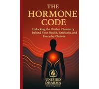 The Hormone Code: Unlocking the Hidden Chemistry Behind Your Health, Emotions, and Everyday Choices: 4 (The 21 Books of the 21st Century: A book ... and the future - with Clarity and Purpose)