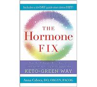 The Hormone Fix: The natural way to balance your hormones, burn fat and alleviate the symptoms of the perimenopause, the menopause and beyond