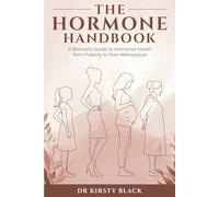 The Hormone Handbook: A Woman’s Guide To Hormonal Health From Puberty To Post-Menopause