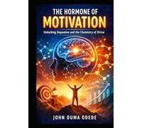 The Hormone of Motivation: Unlocking Dopamine and the Chemistry of Drive