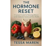 The Hormone Reset: A Layman’s Guide for Restoring Balance to the Endocrine System and Your Health (Healing Guides)