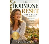 The Hormone Reset Diet Plan: Revitalize Your Health and Balance Hormones Naturally