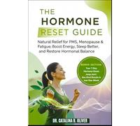 THE HORMONE RESET GUIDE: Natural Relief for PMS, Menopause & Fatigue; Boost Energy, Sleep Better, and Restore Hormonal Balance