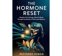 The Hormone Reset: Reclaim Your Energy, Mood & Body Through the Science of Hormonal Balance