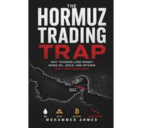 The Hormuz Trading Trap: Why Traders Lose Money When Oil, Gold, and Bitcoin Defy War Headlines (Global Crisis Investing Series)