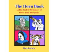 The Horn Book: An Illustrated Dictionary of Proto-Indo-European (Why is a Word a Word?)