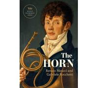 The Horn (Yale Musical Instrument Series)
