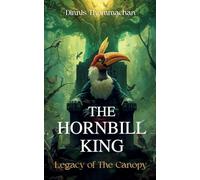 The Hornbill King: Legacy Of The Canopy