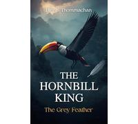 The Hornbill King: The Grey Feather