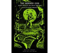 The Horned God: Weird Tales of the Great God Pan: 32 (British Library Tales of the Weird)