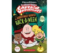 The Horrifyingly Haunted Hack-A-Ween (The Epic Tales of Captain Underpants TV: Comic Reader)