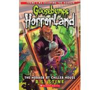 The Horror At Chiller House (Goosebumps Horrorland #19): Volume 19