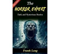 The horror expert (Edition2023): Frank Long's Dark and Mysterious Stories