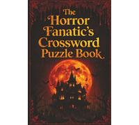 The Horror Fanatic's Crossword Puzzle Book:: Crossword Puzzles with Easy-to-Read Print About Classic Monsters, Haunted Places & Dark Legends | 6x9 ... | Gift for Halloween, Horror Fans & Free Time
