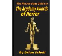 The Horror Guys Guide to the Academy Awards of Horror (Horror Guys Guides)