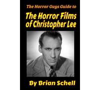 The Horror Guys Guide to the Horror Films of Christopher Lee (Horror Guys Guides)