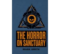 The Horror on Sanctuary: A Sci Fi Horror Epic