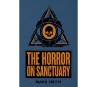 The Horror on Sanctuary: A Sci Fi Horror Epic