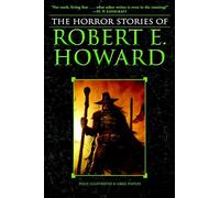 The Horror Stories of Robert E. Howard