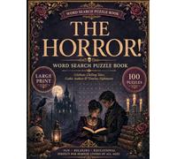 "The Horror!" Word Search Puzzle Book: Classic Monsters, Gothic Tales, Haunted Places, and Chilling Literary Adventures for Adults and Teens Large Print
