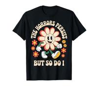 The Horrors Persist But So Do I Camiseta