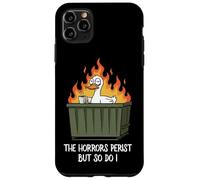 The Horrors Persist But So Do I Dumpster Funny Duck Lover Carcasa para iPhone 11 Pro MAX