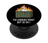 The Horrors Persist But So Do I Dumpster Funny Duck Lover PopSockets PopGrip Adhesivo