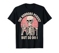 The Horrors Persist But So Do I Esqueleto Camiseta