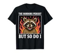 The Horrors Persist But So Do I;Mapache Camiseta